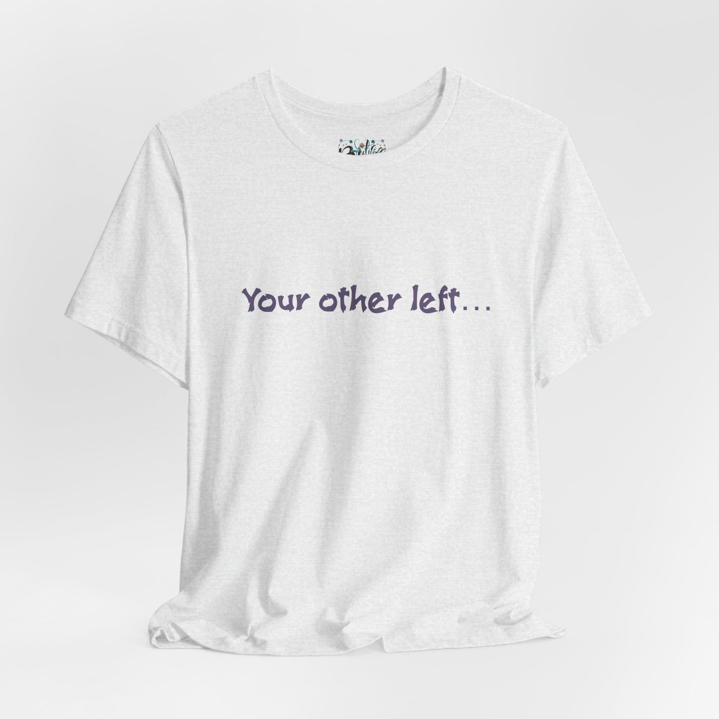 Funny "Your other left..." T-Shirt — Humorous Directional Tee
