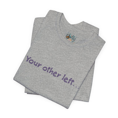Funny "Your other left..." T-Shirt — Humorous Directional Tee