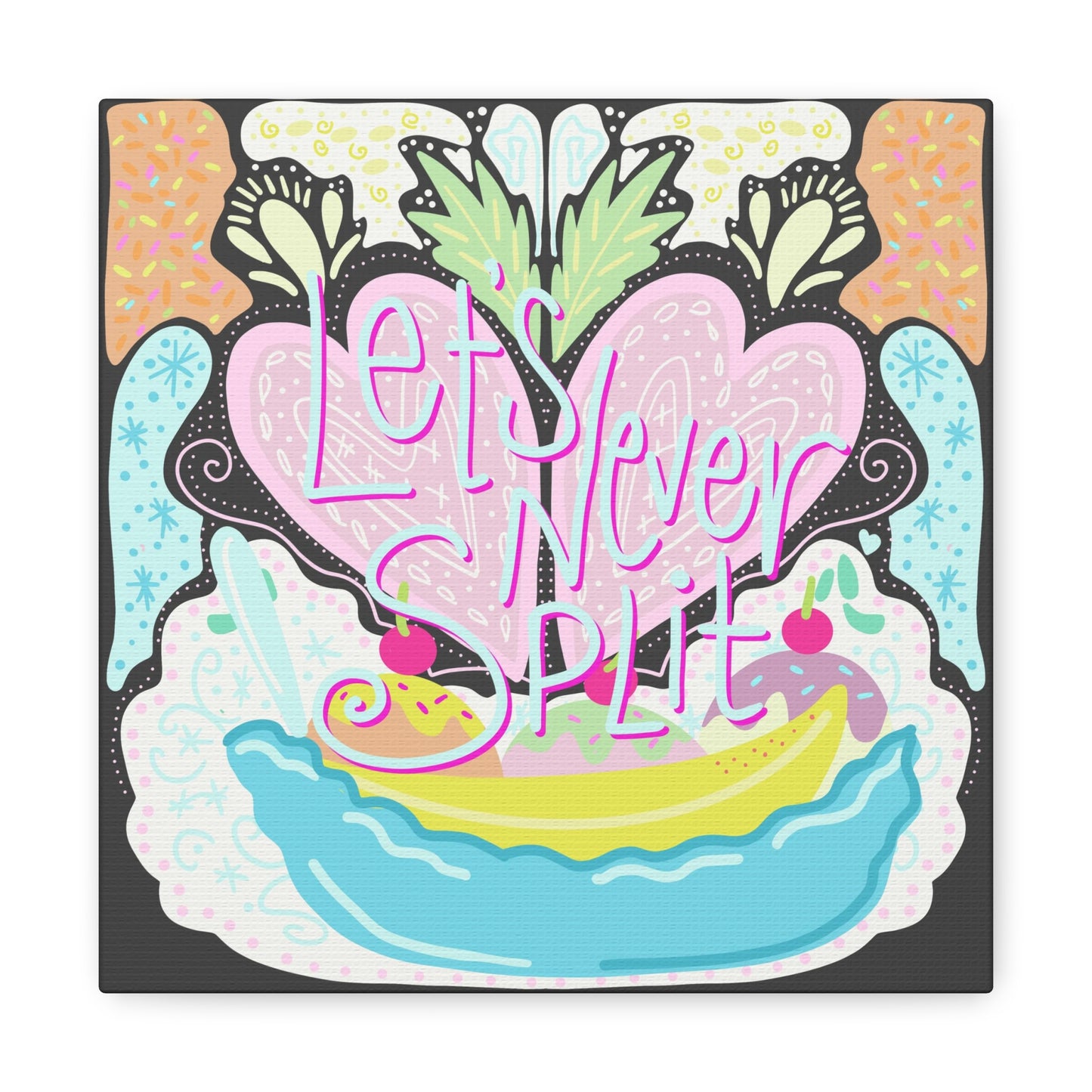Let’s Never Split canvas Valentine