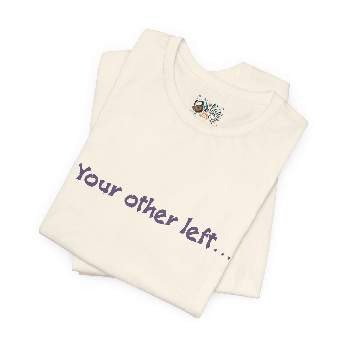 Funny "Your other left..." T-Shirt — Humorous Directional Tee