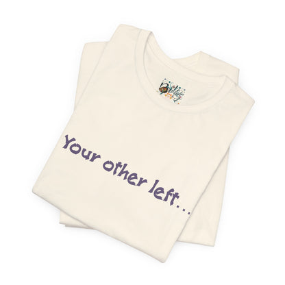 Funny "Your other left..." T-Shirt — Humorous Directional Tee