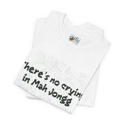 Mah Jongg T-Shirt — "There's No Crying in Mah Jongg" Funny Game Night Tee