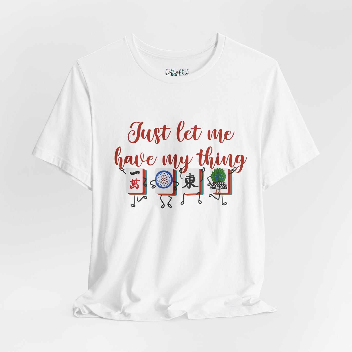Just Let Me Have My Thing Tee — Funny Mahjong Lover T‑Shirt