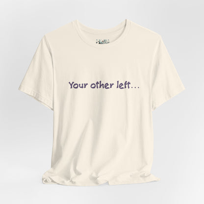 Funny "Your other left..." T-Shirt — Humorous Directional Tee