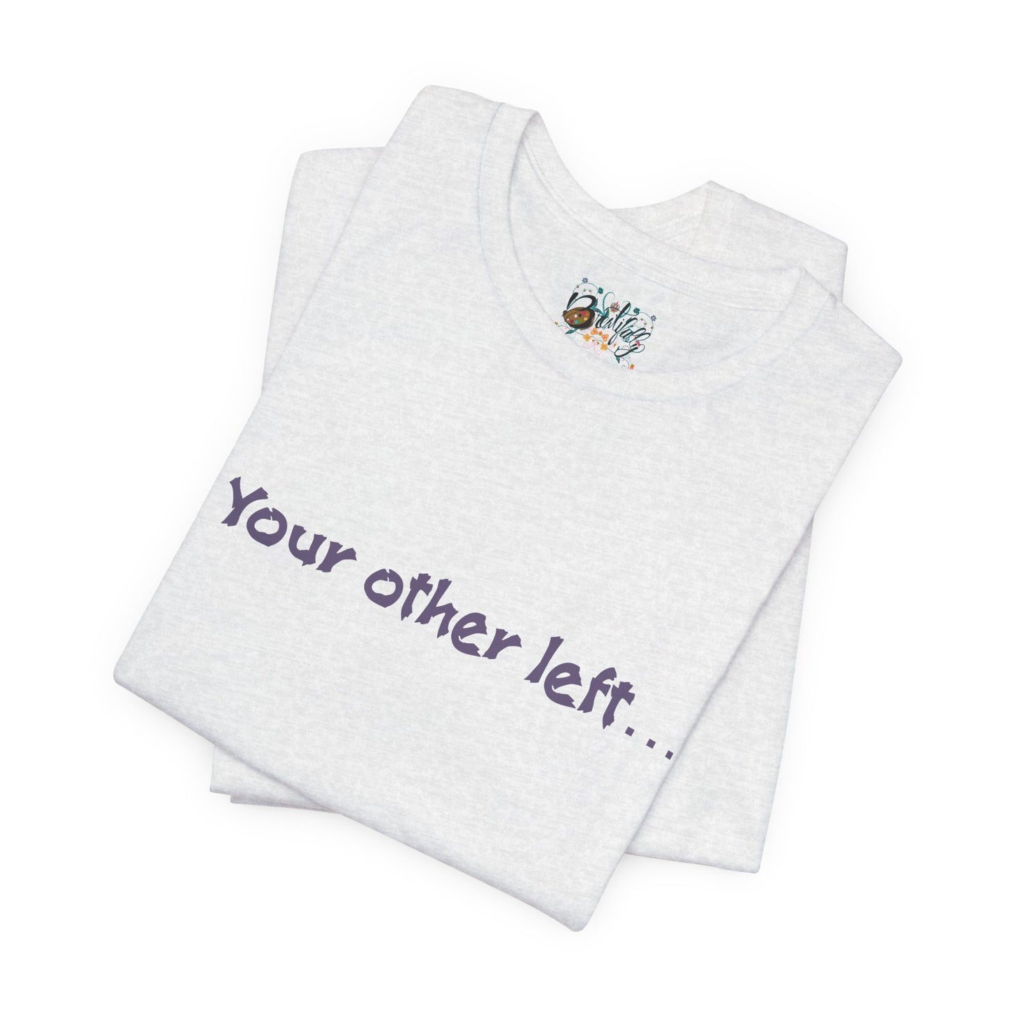 Funny "Your other left..." T-Shirt — Humorous Directional Tee