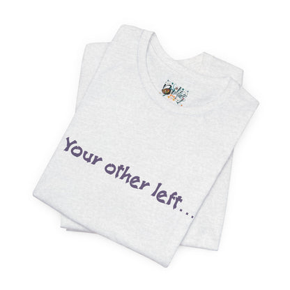 Funny "Your other left..." T-Shirt — Humorous Directional Tee