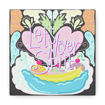 Let’s Never Split canvas Valentine