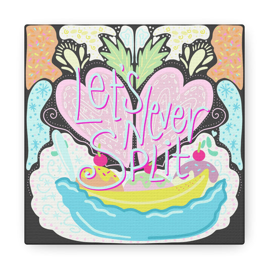 Let’s Never Split canvas Valentine