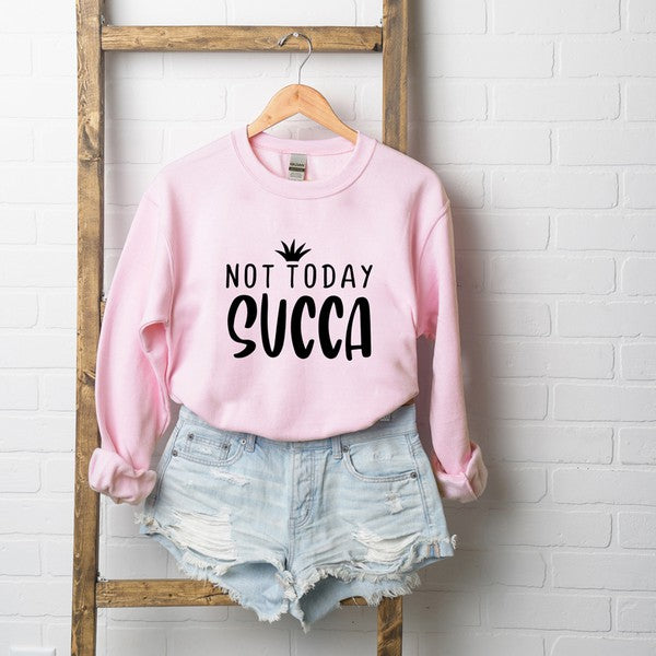 Not Today Succa Graphic Sweatshirt