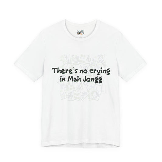 Mah Jongg T-Shirt — "There's No Crying in Mah Jongg" Funny Game Night Tee
