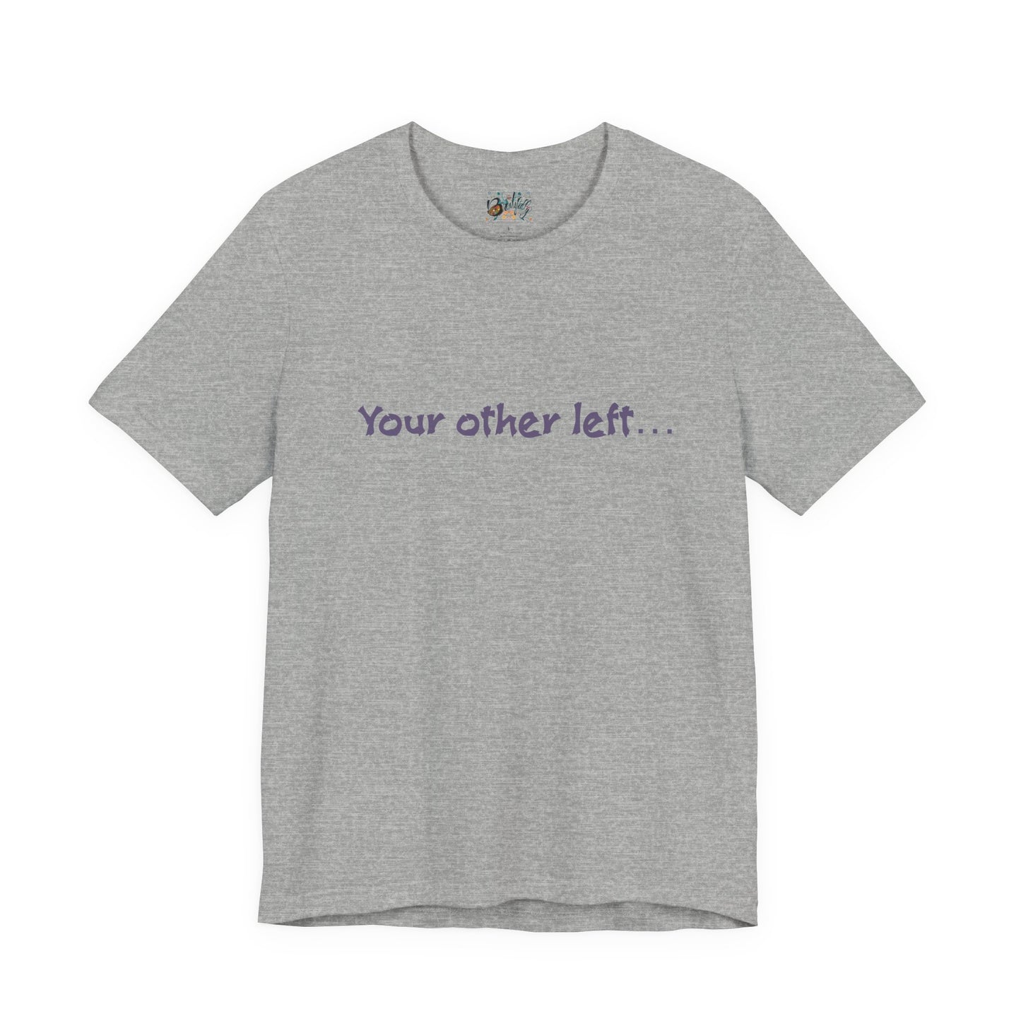 Funny "Your other left..." T-Shirt — Humorous Directional Tee