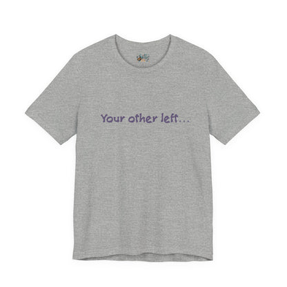 Funny "Your other left..." T-Shirt — Humorous Directional Tee