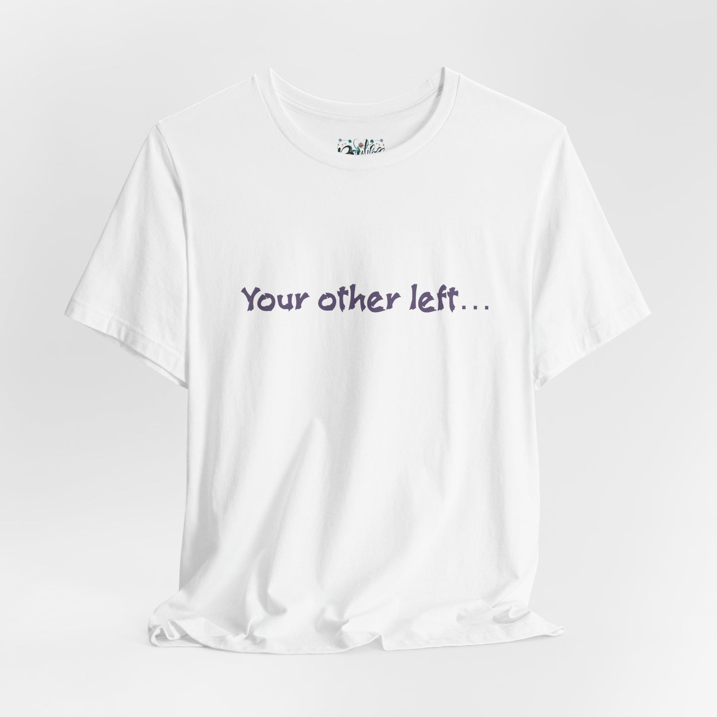 Funny "Your other left..." T-Shirt — Humorous Directional Tee