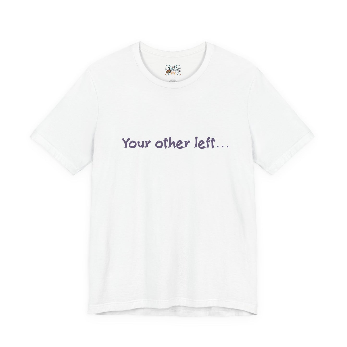 Funny "Your other left..." T-Shirt — Humorous Directional Tee