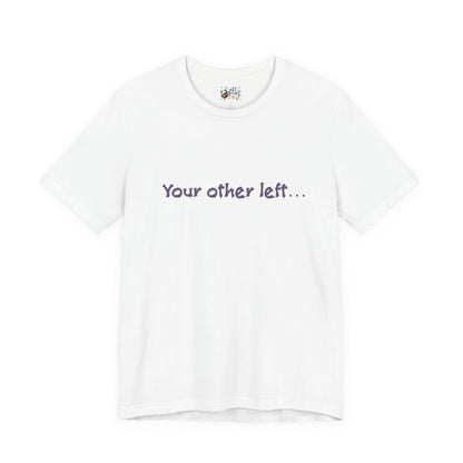 Funny "Your other left..." T-Shirt — Humorous Directional Tee