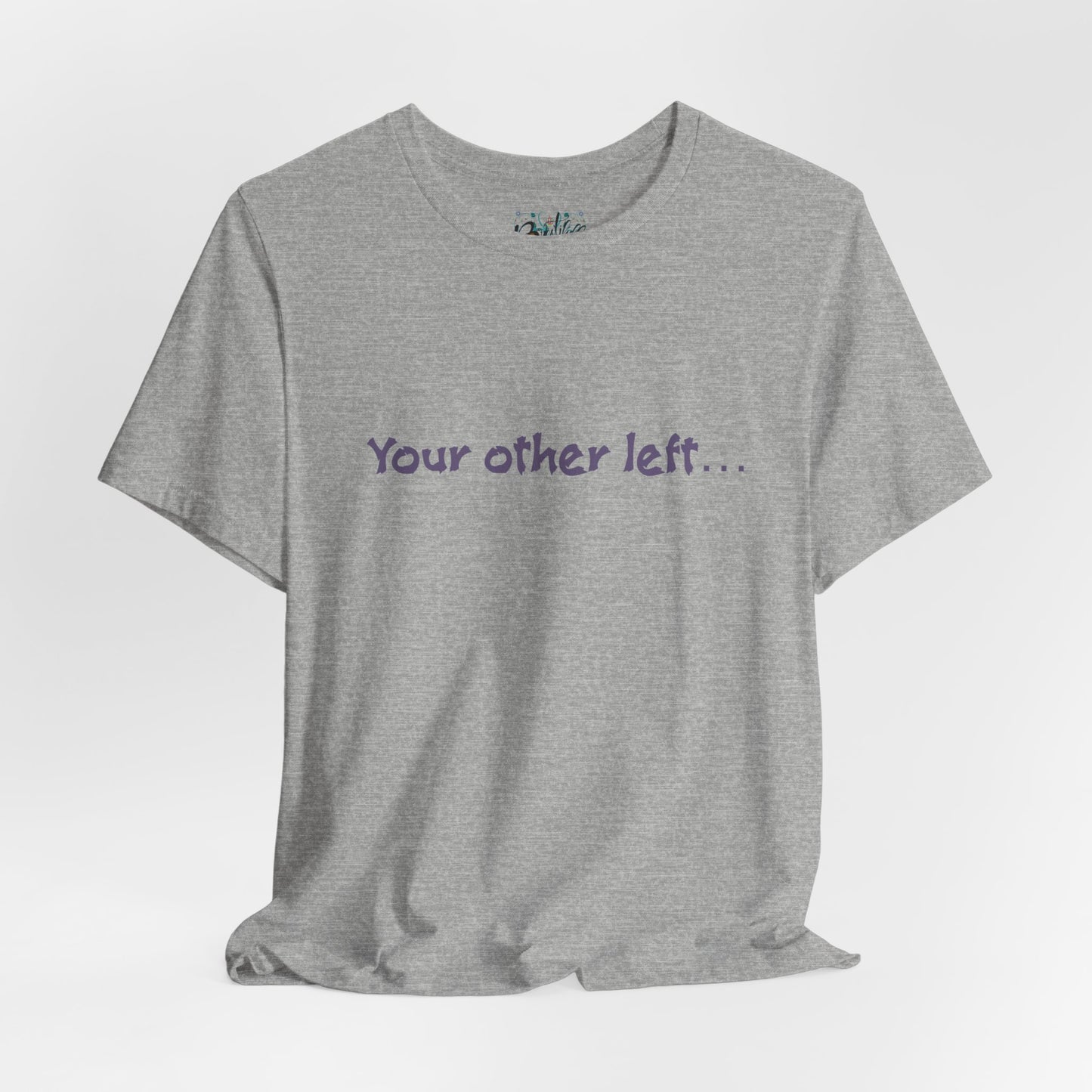 Funny "Your other left..." T-Shirt — Humorous Directional Tee