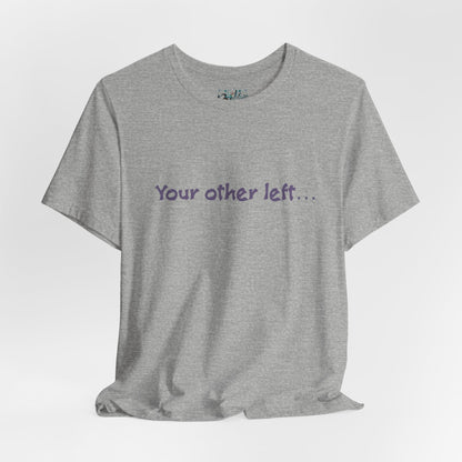 Funny "Your other left..." T-Shirt — Humorous Directional Tee